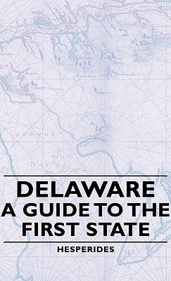 Delaware - A Guide to the First State by Hesperides