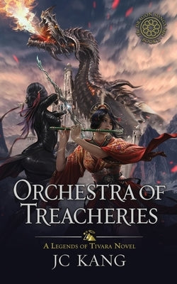 Orchestra of Treacheries: A Legends of Tivara Story by Kang, Jc