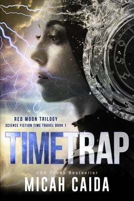 Time Trap: Red Moon science fiction, time travel trilogy book 1 by Caida, Micah