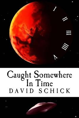 Caught Somewhere In Time by Schick, David