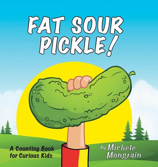 Fat Sour Pickle by Mongrain, Michele