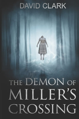 The Demon of Miller's Crossing by Clark, David