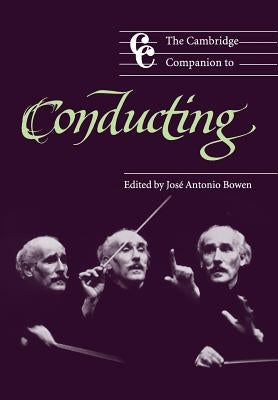 The Cambridge Companion to Conducting by Bowen, José Antonio