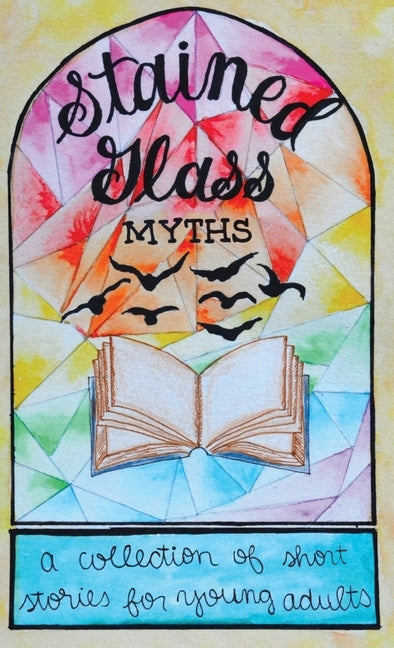 Stained Glass Myths: A Collection of Short Stories for Young Adults by Nelson, Jordan