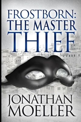 Frostborn: The Master Thief by Moeller, Jonathan