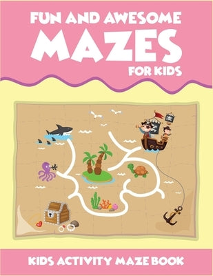 Fun And Awesome Mazes For Kids Kids Activity Maze Book: Best two in one activity book for kids (maze and coloring). A perfect activity workbook for ki by Zone, Smart Kids