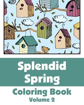 Splendid Spring Coloring Book (Volume 2) by H R Wallace Publishing