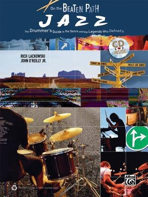 On the Beaten Path Jazz: The Drummer's Guide to the Genre and the Legends Who Defined It, Book & CD by Lackowski, Rich