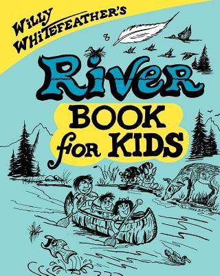 River Book for Kids by Whitefeather, Willy