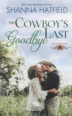 The Cowboy's Last Goodbye by Hatfield, Shanna