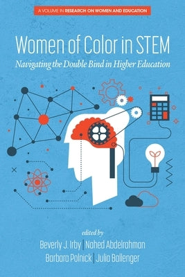 Women of Color In STEM: Navigating the Double Bind in Higher Education by Irby, Beverly J.