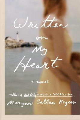 Written on My Heart by Rogers, Morgan Callan