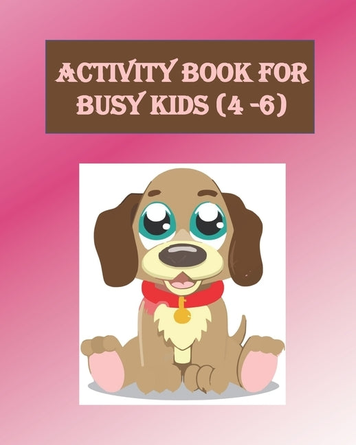 Activity Book For Busy Kids (4-6): Activity Book with Colouring, Games and Drawing Pages for Ages 3-6 by Loving Fun Kids Club