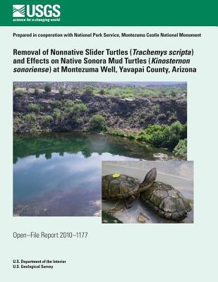 Removal of Nonnative Slider Turtles (Teachemys scripta) and Effects on Native Sonora Mud Turtles (Kinosternon sonoriense) at Montezuma Well, Yavapai C by U. S. Department of the Interior