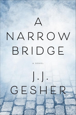 A Narrow Bridge by Gesher, J. J.