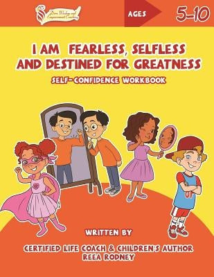 I Am Fearless, Selfless and Destined for Greatness: Self-Confidence Workbook by Findlay, Joy