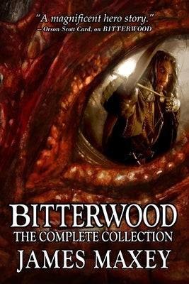 Bitterwood: The Complete Collection by Maxey, James