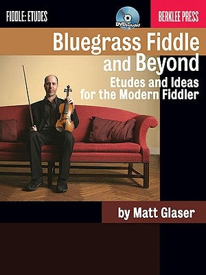 Bluegrass Fiddle and Beyond: Etudes and Ideas for the Modern Fiddler [With CD (Audio)] by Glaser, Matt