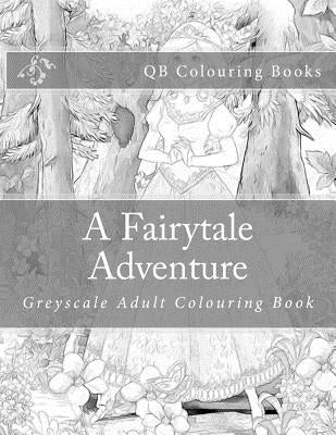 A Fairytale Adventure: Greyscale Adult Colouring Book by Lench, L.