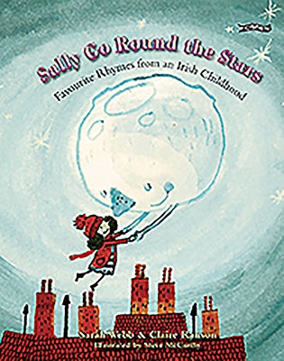 Sally Go Round the Stars: Favourite Rhymes from an Irish Childhood by Webb, Sarah