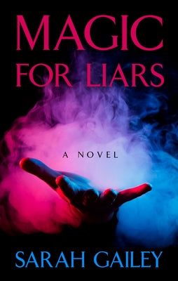 Magic for Liars by Gailey, Sarah