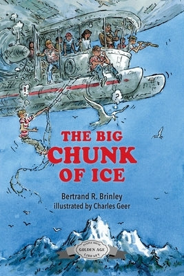 The Big Chunk of Ice by Brinley, Bertrand R.