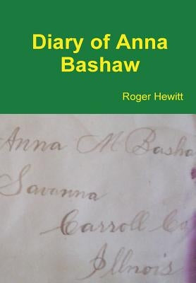 Diary of Anna Bashaw by Hewitt, Roger