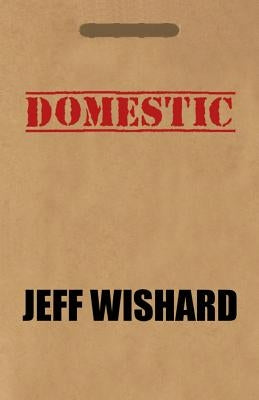 Domestic by Wishard, Jeff