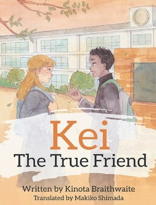 Kei The True Friend by Braithwaite, Kinota