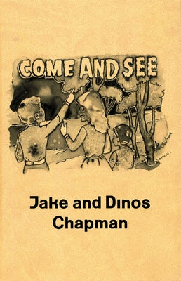 Jake and Dinos Chapman: Come and See by Chapman