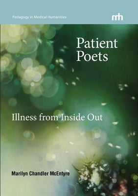 Patient Poets: Illness from Inside Out by McEntyre, Marilyn Chandler