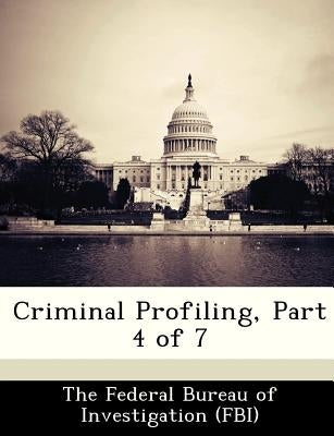 Criminal Profiling, Part 4 of 7 by The Federal Bureau of Investigation (Fbi