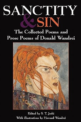 Sanctity and Sin: The Collected Poems and Prose Poems of Donald Wandrei by Wandrei, Donald