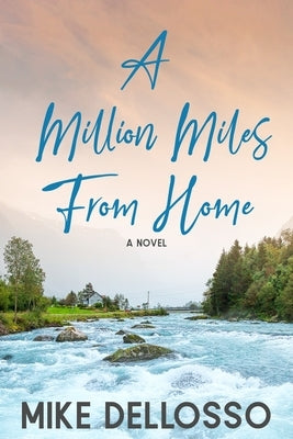 A Million Miles from Home by Dellosso, Mike