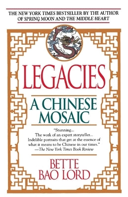 Legacies: A Chinese Mosaic by Lord, Bette Bao