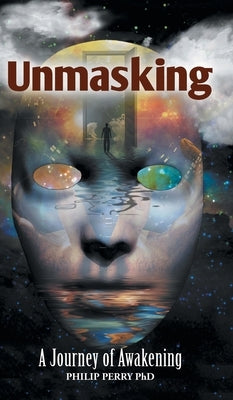 Unmasking: A Journey of Awakening by Perry, Philip