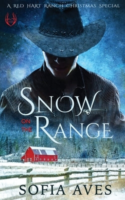 Snow on the Range: A Montana Cowboy White Christmas by Aves, Sofia