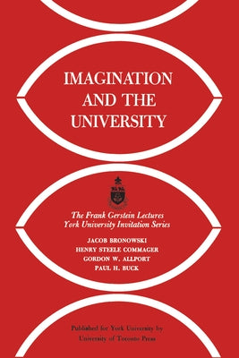 Imagination and the University by Bronowski, Jacob