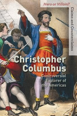 Christopher Columbus: Controversial Explorer of the Americas by Brink, Christopher