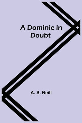 A Dominie in Doubt by S. Neill, A.