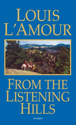 From the Listening Hills: Stories by L'Amour, Louis