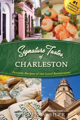 Signature Tastes of Charleston by Siler, Steven W.