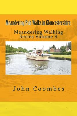 Meandering Pub Walks in Gloucestershire. by Coombes, John