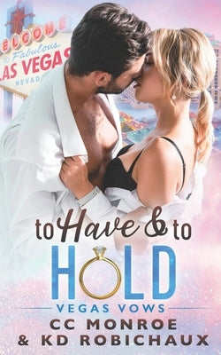 To Have and to Hold by Robichaux, Kd