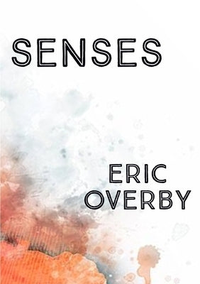 Senses by Overby, Eric