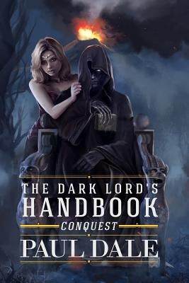 The Dark Lord's Handbook: Conquest by Dale, Paul