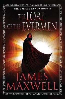 The Lore of the Evermen by Maxwell, James