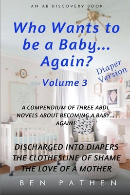 Who wants to be a baby... again? Vol 3 by Bent, Michael