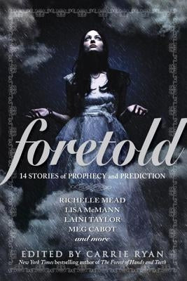 Foretold: 14 Stories of Prophecy and Prediction by Ryan, Carrie