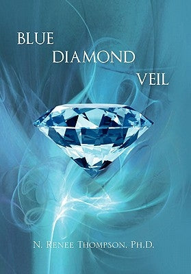 Blue Diamond Veil by Thompson, N. Renee Ph. D.